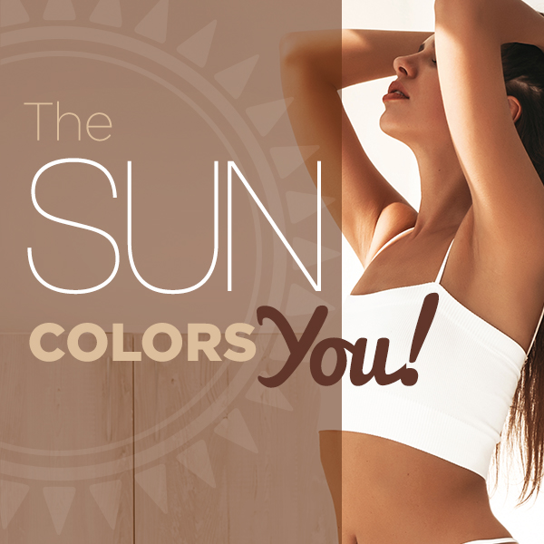 THE SUN COLORS YOU!